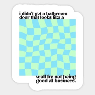 "I didn't get a bathroom door that looks like a wall by not being good at business." - Jack Donaghy Quotes - 30 Rock Sticker